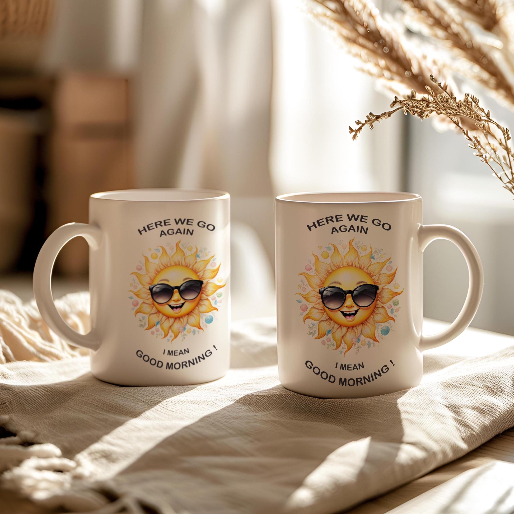 Here We Go Again, I Mean Good Morning Mug, Funny Coffee Mug, Gift Idea, Sunshine Mug, 11 Oz Ceramic Mug, Coffee Tea Lover Mug