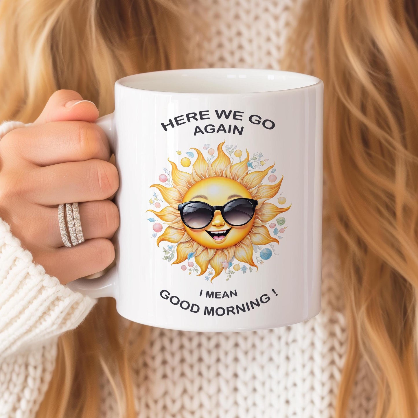Funny sunshine 11 oz ceramic coffee mug with “Here We Go Again” text design